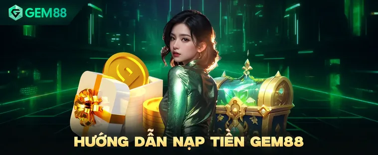 Nạp Tiền Gem88 Hướng Dẫn Các Phương Thức Thanh Toán An Toàn Siêu Nhanh