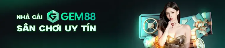Nhà Cái Gem88 Là Nhà Cái Uy Tín Hàng Đầu Cho Mọi Game Thủ
